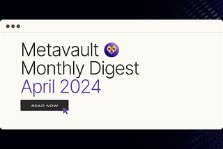 Metavault Monthly Digest: April 2024