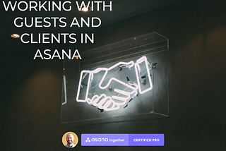 Working with guests and clients in Asana