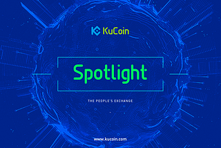 Kucoin Spotlight: Finding Hidden Gems in to Crypto World!