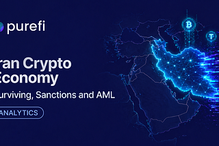Iran’s Crypto Economy: Surviving, Sanctions and AML Risk