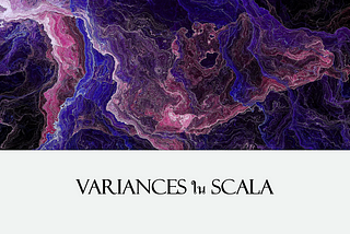 เรื่อง Variances ใน Scala