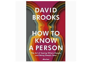 How to Know a Person Book review (David Brooks)