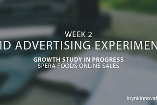 Paid advertising experiments — Spera Foods Growth Study Week 2