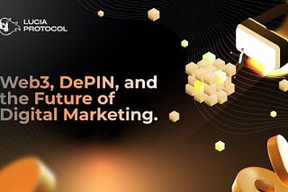 Web3, DePIN, and the Future of Digital Marketing
