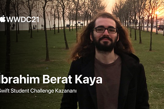 İbrahim Berat Kaya: Swift Student Challenge Sürecim