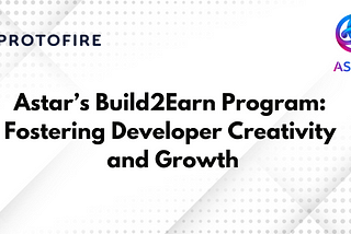 Astar’s #Build2Earn Program: Fostering Developer Creativity and Growth