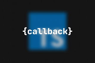 What is a callback function and how to use it (TypeScript)?