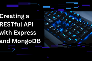 Image about to Build a RESTful API Using Express and MongoDB: Tutorial