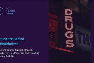The Science Behind MyHealthVerse — The Cutting Edge of Narcotic Research: Biomarkers as Key…
