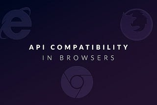 API And Browser Compatibility