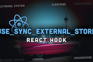 useSyncExternalStore — React Hook