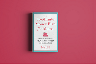 The 30-Minute Money Plan For Moms