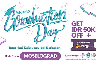 Promo Moselo Graduation Day: Buat Hari Kelulusan Jadi Berkesan!