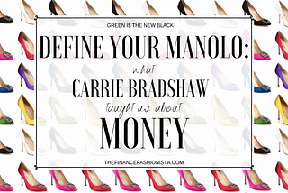 Define Your Manolo: What Carrie Bradshaw Taught Us About Money