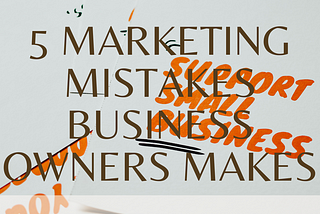 5 Major Errors Businesses Must Avoid