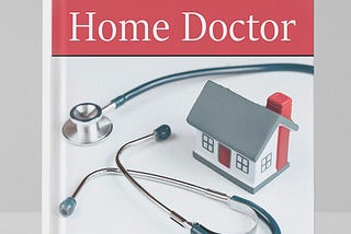 The Home Doctor - Practical Medicine for Every Household: