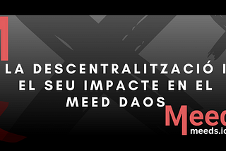 La descentralització I El Seu Impacte En El Meed DAOs