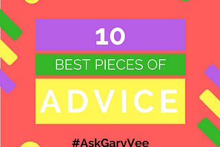 Best Advice from #AskGaryVee