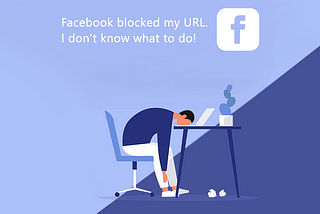 Facebook blocked your URL? Here is how we fixed it!