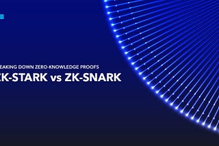 Decoding ZK-STARK vs ZK-SNARK: An In-Depth Comparative Analysis