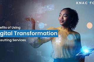 Benefits of Using Digital Transformation Consulting Services