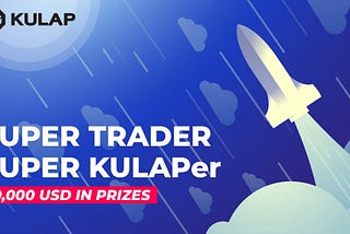 “SUPER TRADER, SUPER KULAPer” Campaign Information