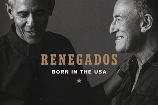 Renegados — Born In The USA — Barack Obama & Bruce Springsteen