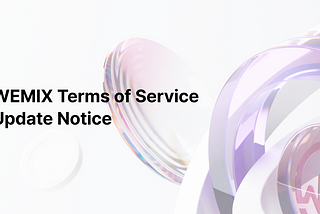 WEMIX Terms of Service Update