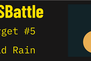 CSS Battle — Target #5 — Acid Rain