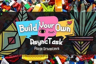 Build Your Own — AsyncTask