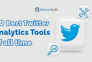 10 Best Twitter Analytics Tools of all time