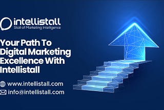 Your Path To Digital Marketing Excellence With Intellistall
