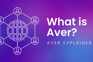 What is Aver? An Aver Explainer