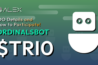 OrdinalsBot $TRIO: IDO Details and How to Participate
