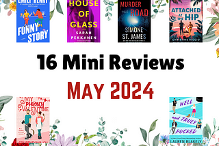 Mini Reviews Of All 16 Books I Read In May 2024