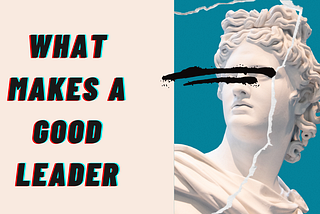 What makes a good leader