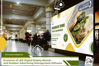 Evolution Of LED Digital Display Boards And Outdoor Advertising Management Software