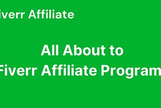 What is Fiverr Affiliate Program all about?