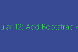 Angular 12: Add Bootstrap 4