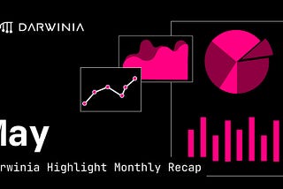 Darwinia Monthly Recap — May 2024