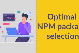How To Select an NPM Package for Your Next Project?