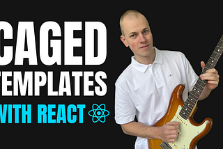 Building a CAGED System Visualizer with React: Interactive Guitar Fretboard Mapping