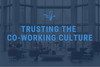 Trusting the Co-Working Culture