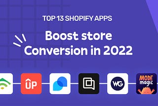 Top 13 Shopify Apps for Increasing In-Store Conversions in 2022