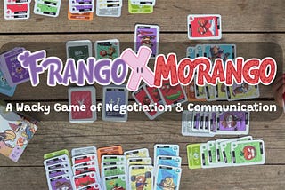 Frango Morango — A Wacky Card Game of Negotiation & Communication