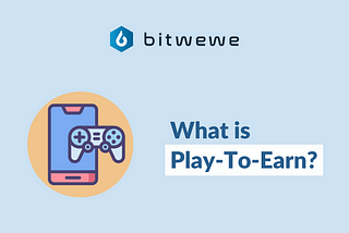 What is Play-To-Earn?