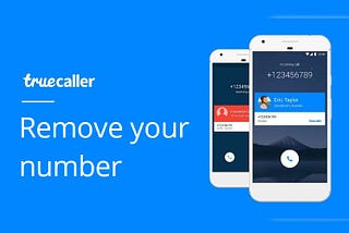 How to Remove Your Phone Number From Truecaller