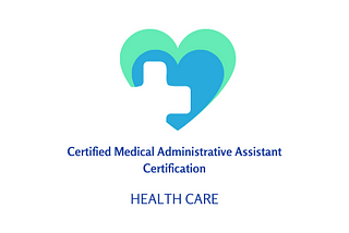 Becoming a Certified Medical Administrative Assistant | A Comprehensive Guide of CMAA Certification