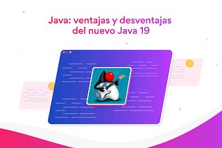 Java: ventajas y desventajas de Java 19