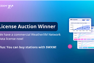 We have a commercial WeatherXM Network Data license now.
